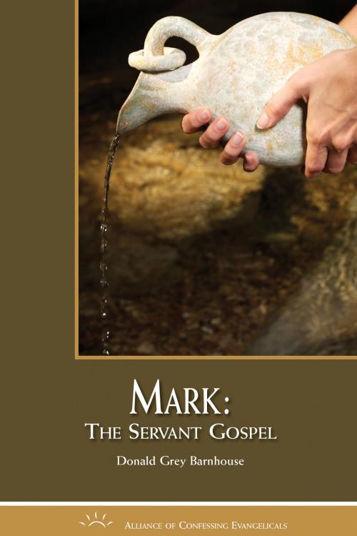 Cover of the book Mark: The Servant Gospel by Donald Barnhouse, Alliance of Confessing Evangelicals