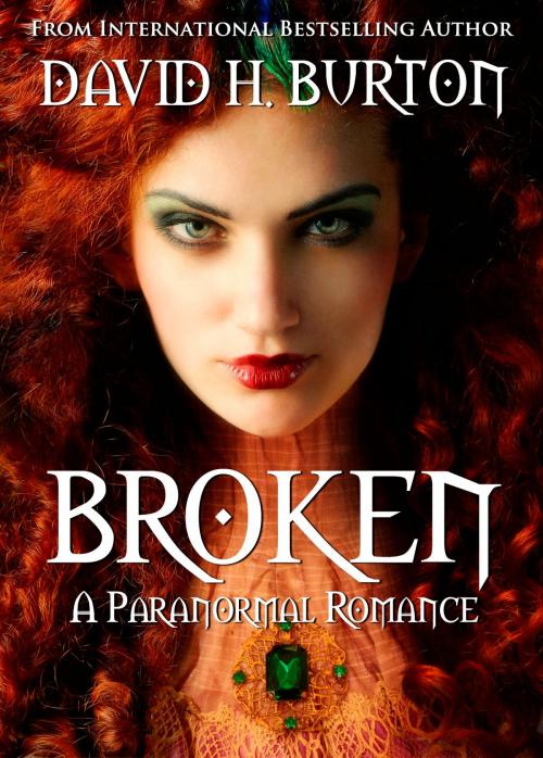 Cover of the book Broken: A Paranormal Romance by David H. Burton, Stonehenge Press