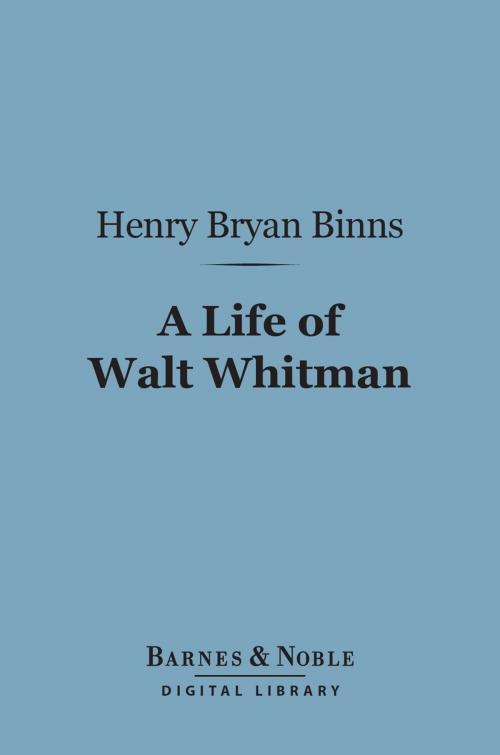 Cover of the book A Life of Walt Whitman (Barnes & Noble Digital Library) by Henry  Bryan Binns, Barnes & Noble