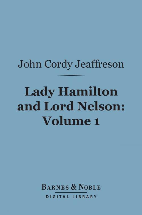 Cover of the book Lady Hamilton and Lord Nelson, Volume 1 (Barnes & Noble Digital Library) by John Cordy Jeaffreson, Barnes & Noble