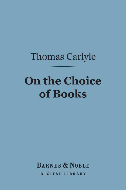 Cover of the book On the Choice of Books (Barnes & Noble Digital Library) by Thomas Carlyle, Barnes & Noble