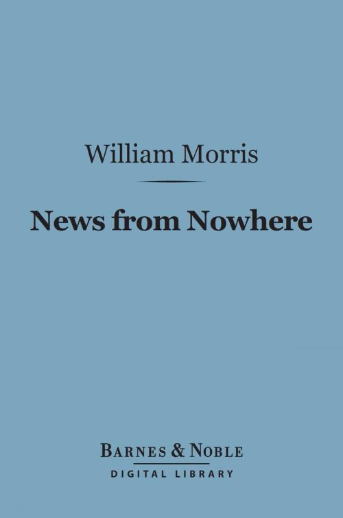 Cover of the book News from Nowhere: (Barnes & Noble Digital Library) by William Morris, Barnes & Noble