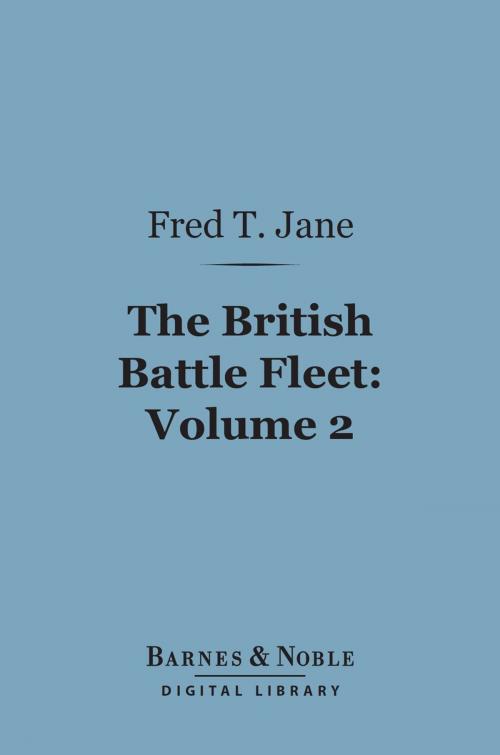 Cover of the book The British Battle Fleet: Volume 2 (Barnes & Noble Digital Library) by Fred T. Jane, Barnes & Noble