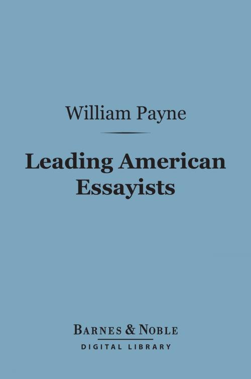 Cover of the book Leading American Essayists (Barnes & Noble Digital Library) by William Payne, Barnes & Noble