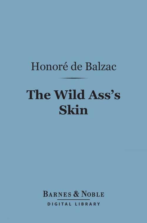 Cover of the book The Wild Ass's Skin (Barnes & Noble Digital Library) by Honore de Balzac, Barnes & Noble