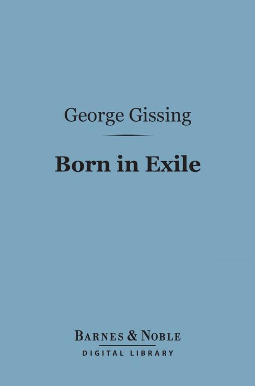 Cover of the book Born in Exile (Barnes & Noble Digital Library) by George Gissing, Barnes & Noble