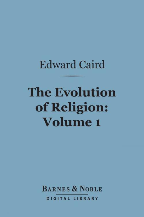 Cover of the book The Evolution of Religion, Volume 1 (Barnes & Noble Digital Library) by Edward Caird, Barnes & Noble