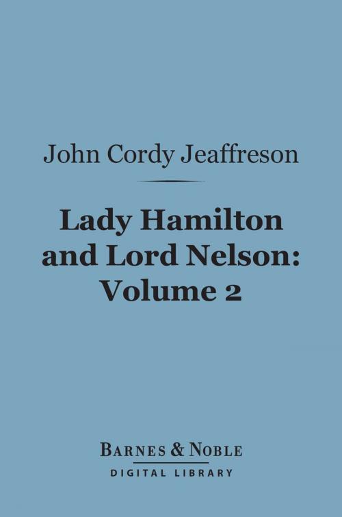 Cover of the book Lady Hamilton and Lord Nelson, Volume 2 (Barnes & Noble Digital Library) by John Cordy Jeaffreson, Barnes & Noble