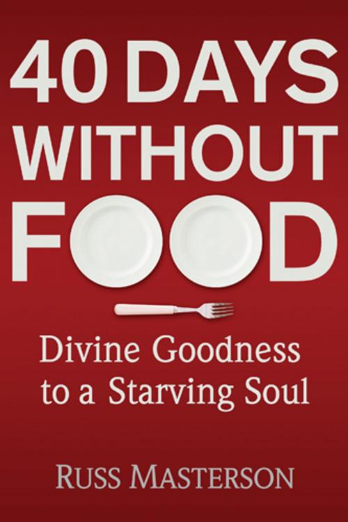 Cover of the book 40 Days without Food by Russ Masterson, Tyndale House Publishers, Inc.