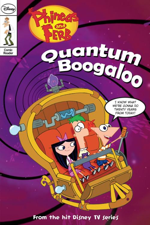 Cover of the book Phineas and Ferb: Quantum Boogaloo! by John Green, Disney Book Group