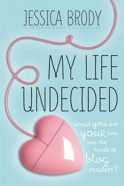 Cover of the book My Life Undecided by Jessica Brody, Farrar, Straus and Giroux (BYR)