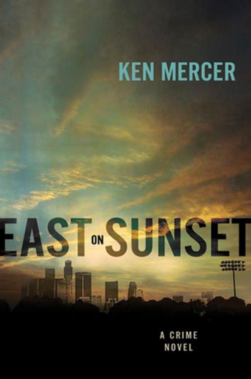 Cover of the book East on Sunset by Ken Mercer, St. Martin's Press