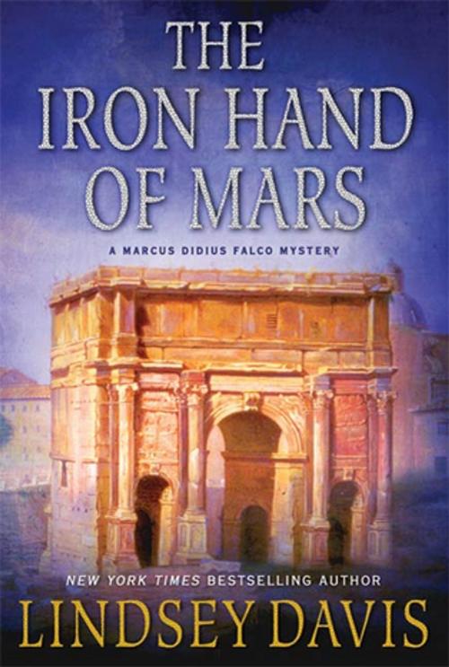 Cover of the book The Iron Hand of Mars by Lindsey Davis, St. Martin's Press