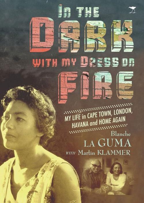 Cover of the book In the Dark with My Dress on Fire by Blanche La Guma, Martin Klammer, Jacana Media