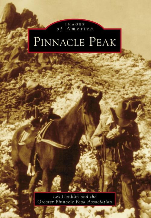 Cover of the book Pinnacle Peak by Les Conklin, Greater Pinnacle Peak Association, Arcadia Publishing Inc.