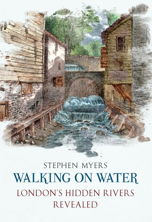 Cover of the book Walking on Water by Stephen Myers, Amberley Publishing