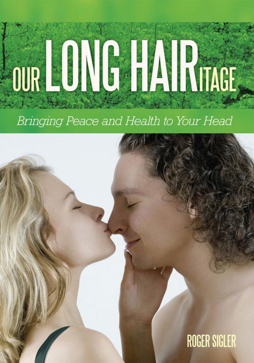 Cover of the book Our Long Hairitage by Roger Sigler, WestBow Press