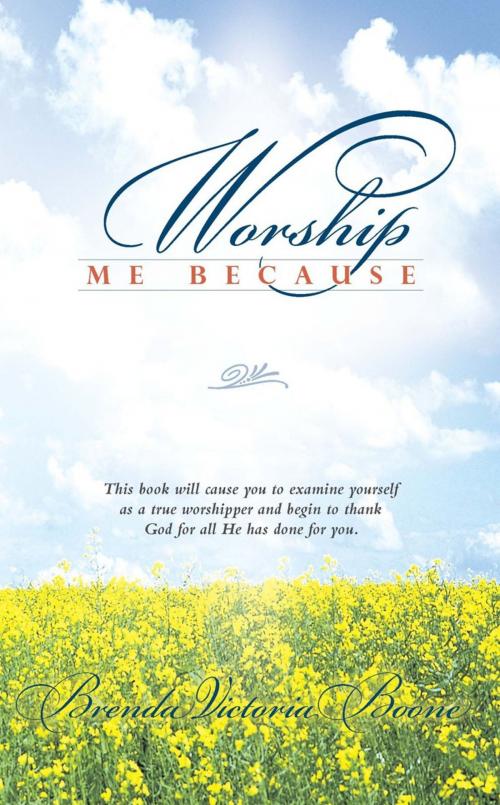 Cover of the book Worship Me Because by Brenda Victoria Boone, WestBow Press