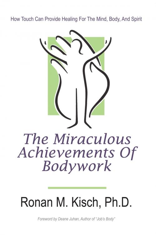 Cover of the book The Miraculous Achievements of Bodywork by Ronan M. Kisch, iUniverse
