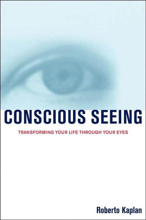 Cover of the book Conscious Seeing by Roberto Kaplan, O.D., Atria Books/Beyond Words