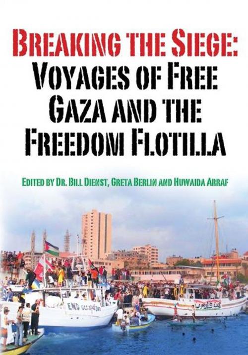 Cover of the book Breaking the Siege: Voyages of Free Gaza and the Freedom Flotilla by Bill Dienst, Bill Dienst