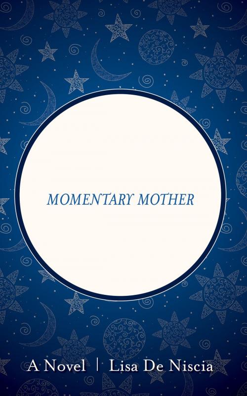 Cover of the book Momentary Mother by Lisa De Niscia, Whitepoint Press