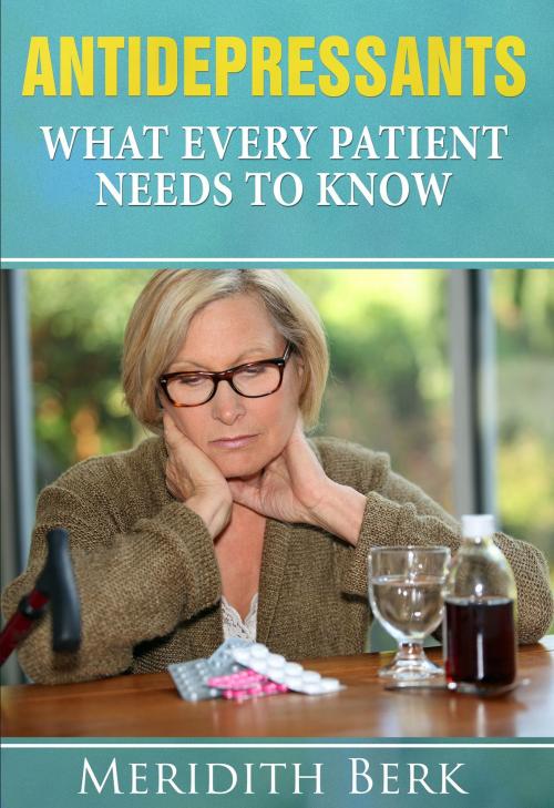 Cover of the book Antidepressants: What Every Patient Needs to Know by Meridith Berk, Meridith Berk