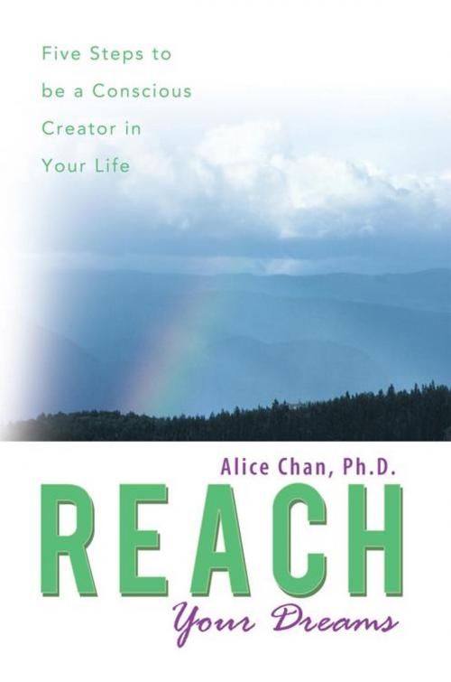 Cover of the book Reach Your Dreams by Alice Chan, Balboa Press