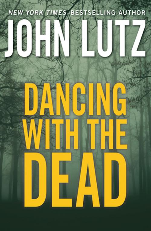 Cover of the book Dancing with the Dead by John Lutz, Open Road