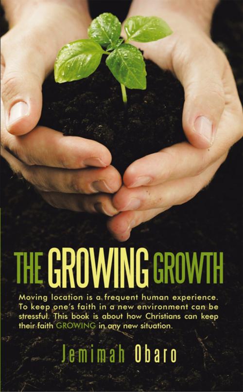 Cover of the book The Growing Growth by Jemimah Obaro, AuthorHouse UK