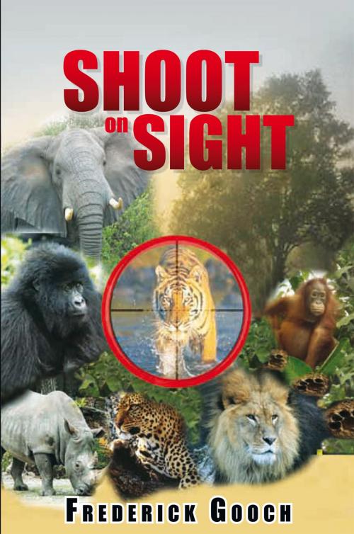 Cover of the book Shoot on Sight by Frederick Gooch, Xlibris US