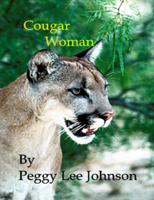 Cover of the book Cougar Woman by Peggy Johnson, Peggy Johnson