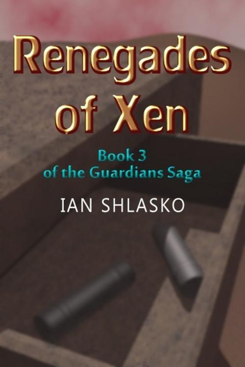 Cover of the book Renegades of Xen by Ian Shlasko, Ian Shlasko