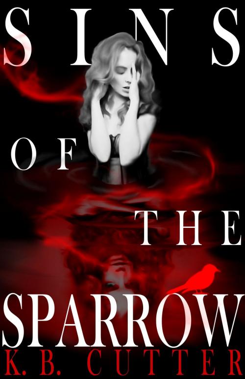 Cover of the book Sins of The Sparrow by K.B. Cutter, K.B. Cutter