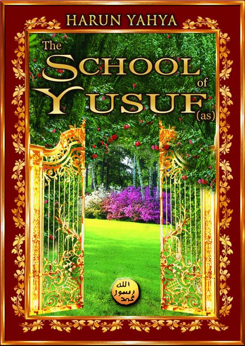 Cover of the book The School of Yusuf (as) by Harun Yahya, Global Publishing