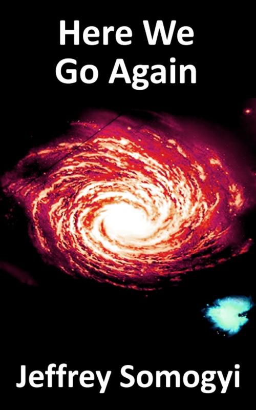 Cover of the book Here We Go Again by Jeffrey Somogyi, Jeffrey Somogyi