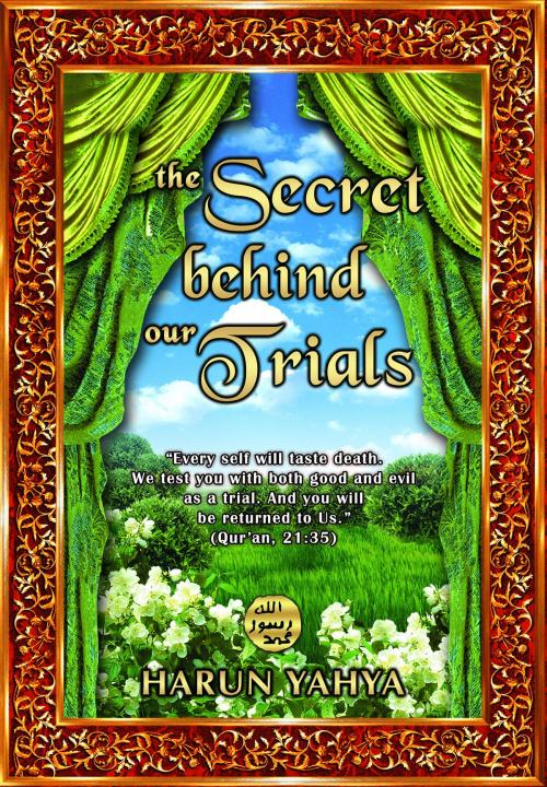 Cover of the book The Secret Behind Our Trials by Harun Yahya, Global Publishing