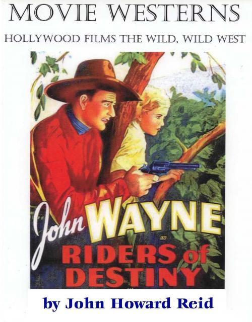 Cover of the book MOVIE WESTERNS Hollywood Films the Wild, Wild West by John Howard Reid, John Howard Reid