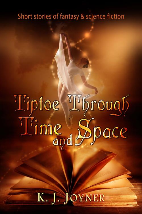 Cover of the book Tiptoe Through Time and Space by K. J. Joyner, The Writers of the Apocalypse