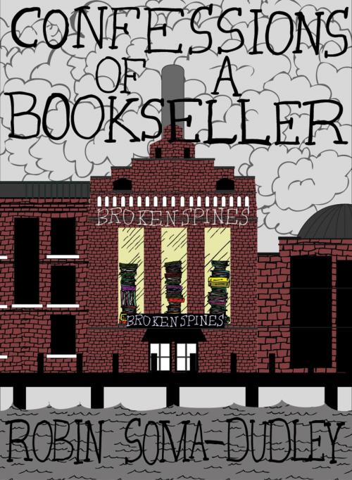 Cover of the book Confessions of a Bookseller by Robin Soma Dudley, Robin Soma Dudley