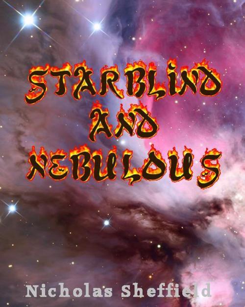 Cover of the book Starblind and Nebulous by Nicholas Sheffield, Nicholas Sheffield