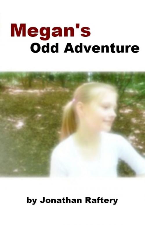 Cover of the book Megan's Odd Adventure by Jonathan Raftery, Jonathan Raftery