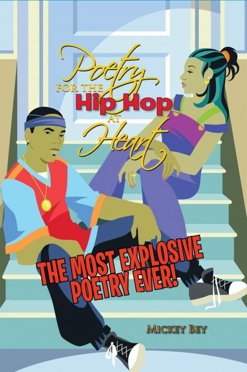 Cover of the book Poetry for the Hip Hop at Heart by Mickey Bey, iUniverse