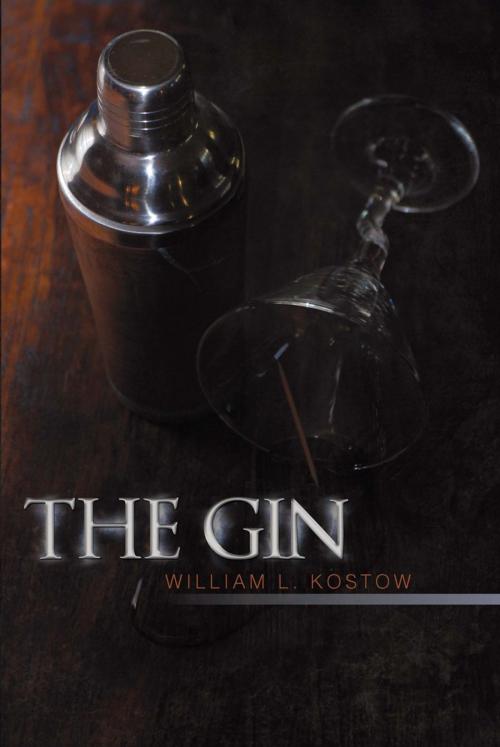 Cover of the book The Gin by William L. Kostow, iUniverse