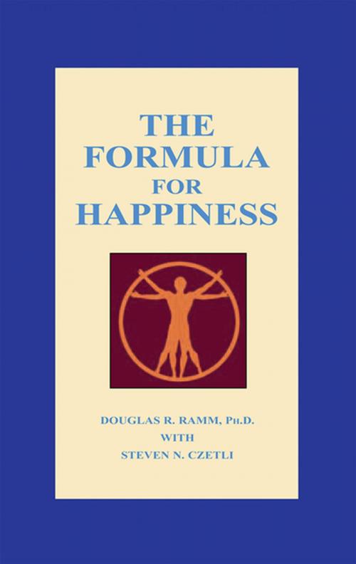 Cover of the book The Formula for Happiness by Steven N. Czetli, Douglas R. Ramm, Xlibris US