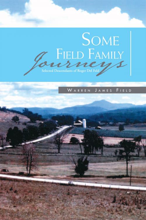 Cover of the book Some Field Family Journeys by Warren James Field, Xlibris US