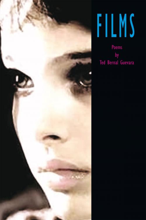 Cover of the book Films by Ted Bernal Guevara, Xlibris US