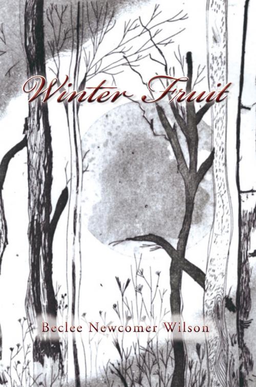Cover of the book Winter Fruit by Beclee Newcomer Wilson, Xlibris US