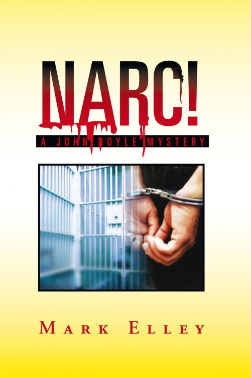 Cover of the book Narc! by Mark Elley, Xlibris US