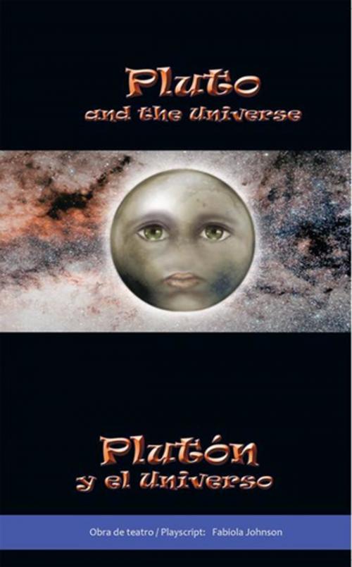 Cover of the book Pluto and the Universe Plutón Y El Universo by Fabiola Johnson, Palibrio